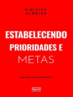 cover image of Estabelecendo prioridades e metas para tornar-se mais produtivo